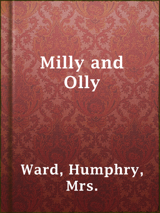 Title details for Milly and Olly by Mrs. Humphry Ward - Available
